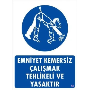Emniyet Kemersiz Çalışma Uyar Levhası 25x35 KOD:13