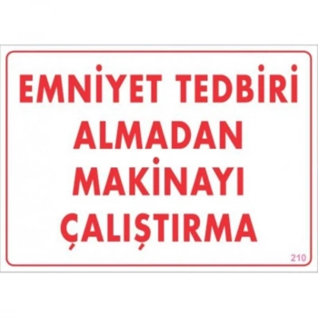 Emniyet Tedbiri Almadan Çalıştırma Uyarı Levhası  25x35 KOD:210
