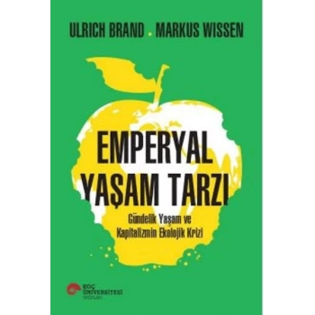 Emperyal Yaşam Tarzı Gündelik Yaşam ve Kapitalizmin Ekolojik Krizi