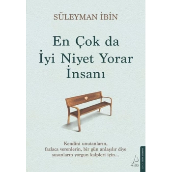 En Çok da İyi Niyet Yorar İnsanı