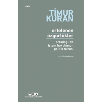 Ertelenen Özgürlükler - Ortadoğuda İslam Hukukunun Politik Mirası