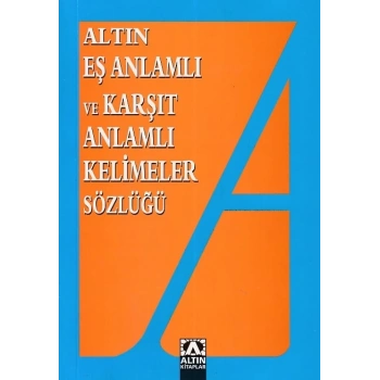 Eş Anlamlı ve Zıt Anlamlı Kelimeler Sözlüğü
