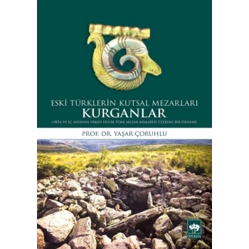 Eski Türklerin Kutsal Mezarları Kurganlar