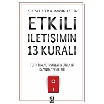 Etkili İletişimin 13 Kuralı - FBın İkna ve İnsanların Güvenini Kazanma Teknikleri