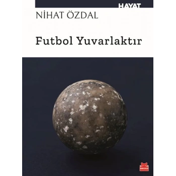 Futbol Yuvarlaktır