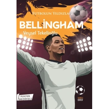 Futbolun Yıldızları Bellingham (Poster Hediyeli)