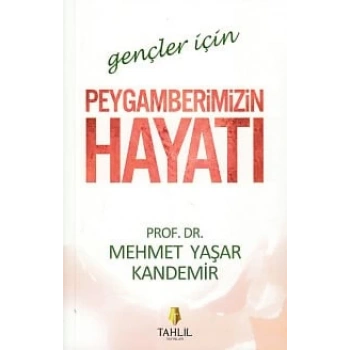 Gençler İçin Peygamberimizin Hayatı