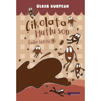 Gıda Serisi 5 - Çikolata Mutlu Son