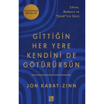 Gittiğin Her Yere Kendini De Götürürsün