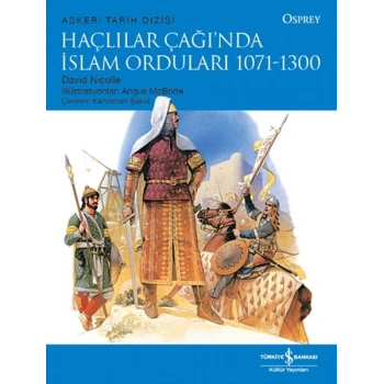 Haçlılar Çağında İslam Orduları 1071-1300 - Askeri Tarih Dizisi