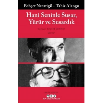 Hani Seninle Susar, Yürür ve Susardık