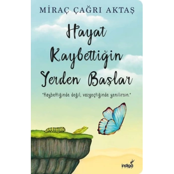 Hayat Kaybettiğin Yerden Başlar