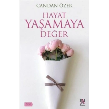 Hayat Yaşamaya Değer