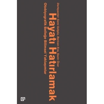 Hayatı Hatırlamak Otobiyografik Belleğe Bilimsel Yaklaşımlar