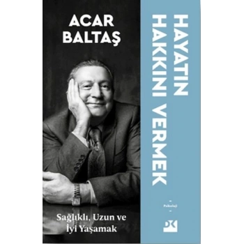 Hayatın Hakkını Vermek - Sağlıklı Uzun ve Mutlu Yaşamak