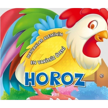 Hayvanlar Aleminin En Vakitsiz Öteni : Horoz