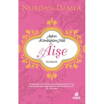 Hazreti Âişe Aşkın Kördüğüm Hali