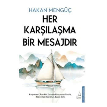 Her Karşılaşma Bir Mesajdır