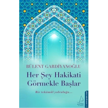 Her Şey Hakikati Görmekle Başlar