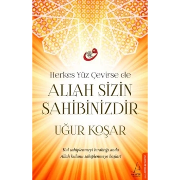 Herkes Yüz Çevirse de Allah Sizin Sahibinizdir