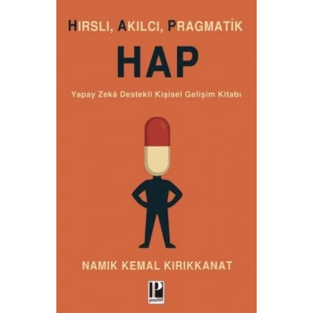 Hırslı, Akılcı, Pragmatik Hap