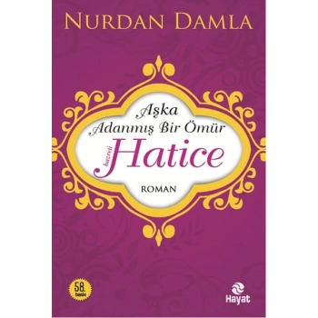 Hz. Hatice  Aşka Adanmış Bir Ömür