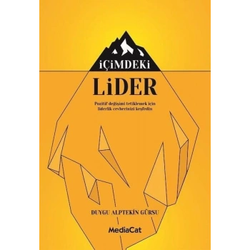 İçimdeki Lider - Pozitif Değişimi Tetiklemek İçin Liderlik Cevherinizi Keşfedin