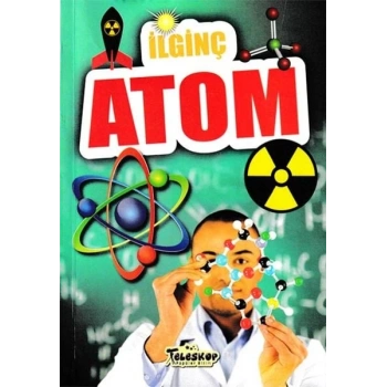 İlginç Atom - İlginç Bilgiler Serisi