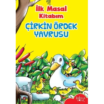 İlk Masal Kitabım - Çirkin Ördek Yavrusu