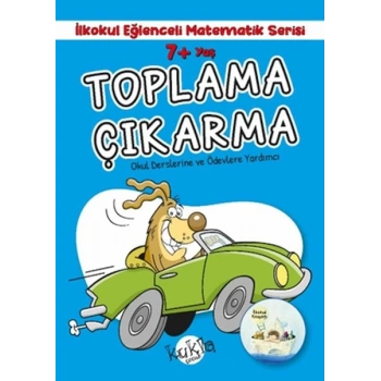İlkokul Eğlenceli Matematik Serisi - Toplama Çıkarma 7+ Yaş