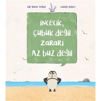 İncecik, Çubuk Değil Zararı Az Buz Değil