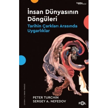 İnsan Dünyasının Döngüleri –Tarihin Çarkları Arasında Uygarlıklar