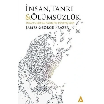 İnsan, Tanrı Ve Ölümsüzlük