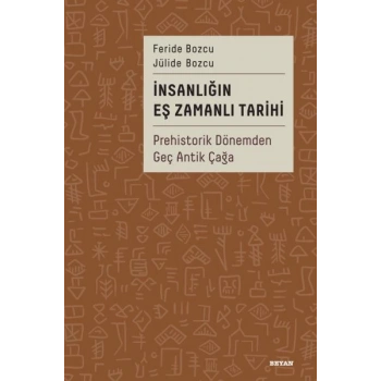 İnsanlığın Eş Zamanlı Tarihi Prehistorik Dönemden Geç Antik Çağa