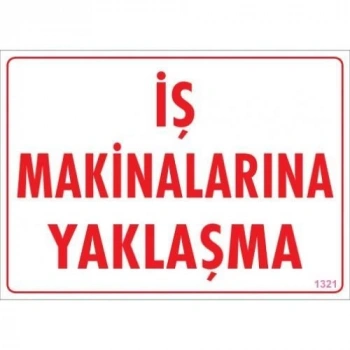 İş Makinalarına Yaklaşma Uyarı Levhası 25x35 KOD:1321
