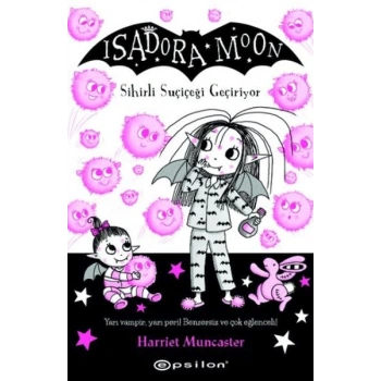 Isadora Moon 15 Sihirli Suçiçeği Geçiriyor