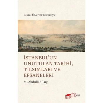 İstanbul’un Unutulan Tarihi, Tılsımları ve Efsaneleri
