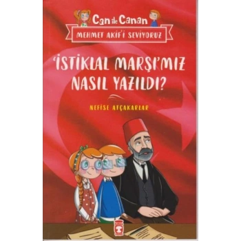 İstiklal Marşımız Nasıl Yazıldı Can İle Canan Mehmet Akifi Seviyoruz