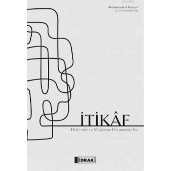 İtikaf - Hükümler ve Müslüman Hayatındaki Yeri