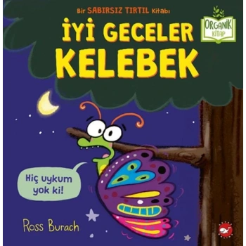 İyi Geceler Kelebek - Organik lar