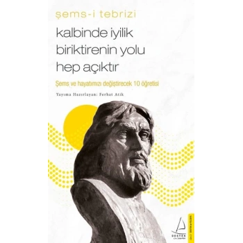 Kde İyilik Biriktirenin Yolu Hep Açıktır - Şems ve Hayatınızı Değiştirecek 10 Öğretisi