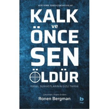 Kalk ve Önce Sen Öldür - İsrail Suikastlarının Gizli Tarihi