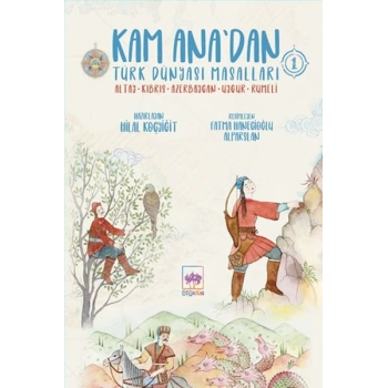 Kam Ana’dan Türk Dünyası Masalları -1