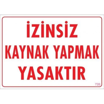 Kaynak Yapmak Yasaktır Uyarı Levhası 25x35 KOD:720