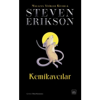 Kemikavcılar - Malazan Yitikler Kitabı 6 (Ciltli)