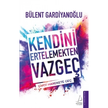 Kendini Ertelemekten Vazgeç