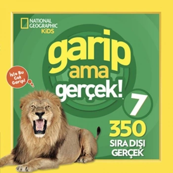 Kids - Garip ama Gerçek! 7 - 350 Müthiş Gerçek
