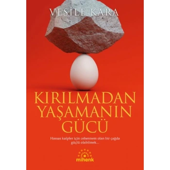 Kırılmadan Yaşamanın Gücü