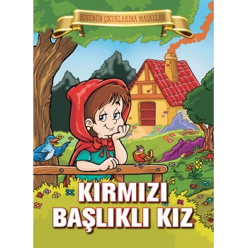 Kırmızı Başlıklı Kız - Bugünün Çocuklarına Masallar