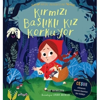 Kırmızı Başlıklı Kız Korkuyor - Masal Arkadaşları